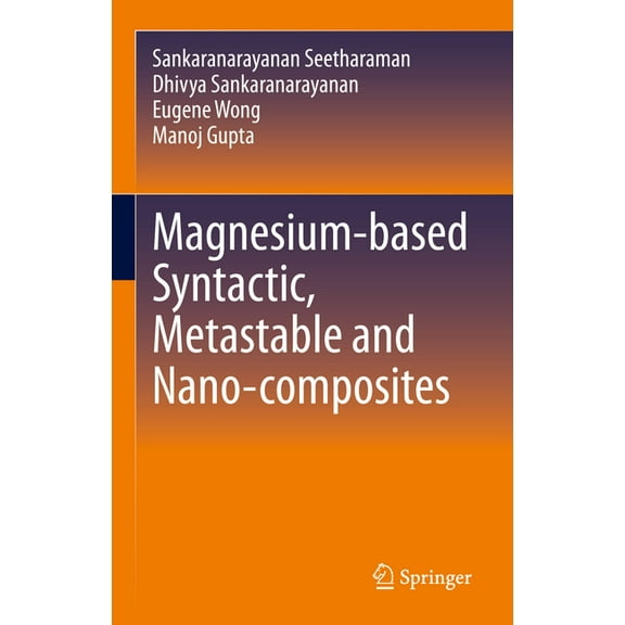 Magnesium-Based Syntactic, Metastable and Nano-Composites, (Hardcover)