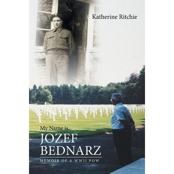 My Name is Jozef Bednarz: Memoir of a WWII POW, (Paperback)