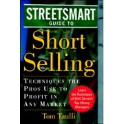 The Streetsmart Guide to Short Selling: Techniques the Pros Use to Profit in Any Market [Hardcover - Used]