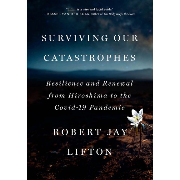 Pre-Owned Surviving Our Catastrophes: Resilience and Renewal from Hiroshima to the Covid-19 Pandemic (Hardcover) 1620978156 9781620978153