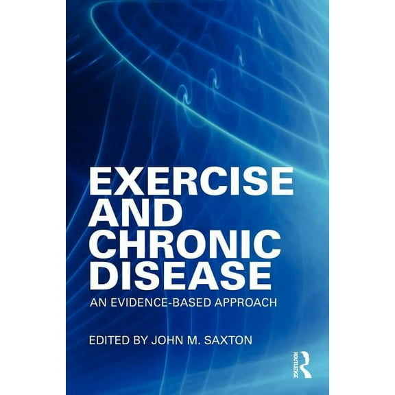 Exercise and Chronic Disease: An Evidence-Based Approach, (Paperback)