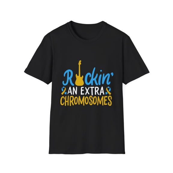 Rockin' An Extra Chromosomes Uplifting Quote Gift Cute Neurodevelopmental Disorders Men Women Unisex Softstyle T-Shirt