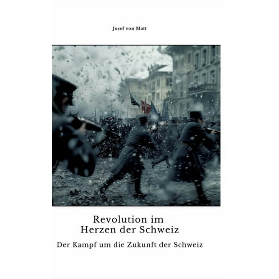 Revolution im Herzen der Schweiz: Der Kampf um die Zukunft der Schweiz, (Hardcover)