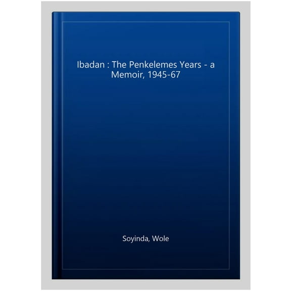 Ibadan : The Penkelemes Years - a Memoir, 1945-67