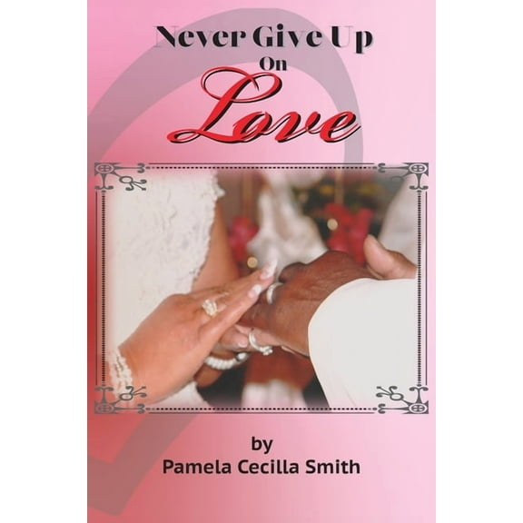 Never Give Up On Love, (Paperback)