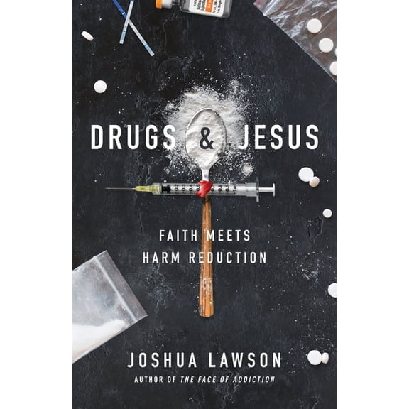 Drugs & Jesus: Faith Meets Harm Reduction, (Paperback)