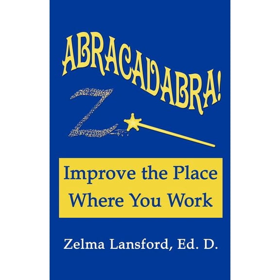 Abracadabra! Improve the Place Where You Work, (Paperback)