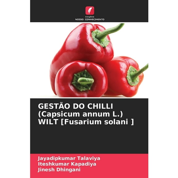 GESTÃO DO CHILLI (Capsicum annum L.) WILT [Fusarium solani ], (Paperback)