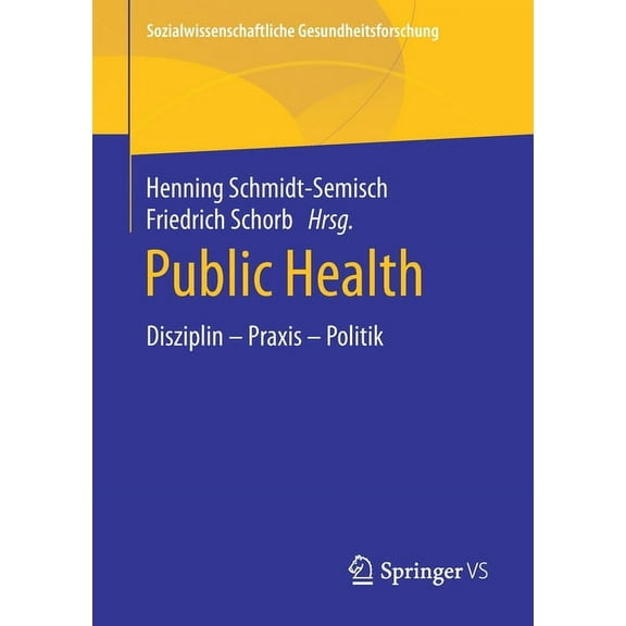 Sozialwissenschaftliche Gesundheitsforsc Public Health: Disziplin - PRAXIS - Politik, (Paperback)