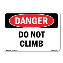 OSHA Danger Sign - Do Not Climb |  Aluminum Sign | Protect Your Business, Construction Site, Warehouse & Shop Area |  Made in The USA