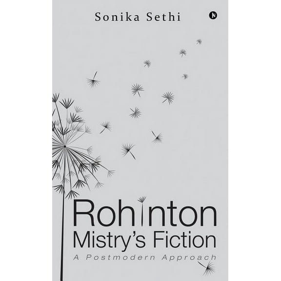 Rohinton Mistry's Fiction: A Postmodern Approach, (Hardcover)