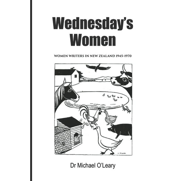 Wednesday's Women: Women Writers in New Zealand 1945-1970, (Paperback)