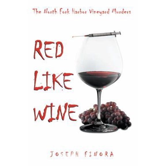 Pre-Owned Red Like Wine: The North Fork Harbor Vineyard Murders (Paperback) 1483686248 9781483686240