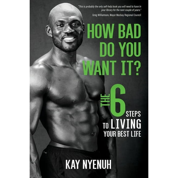 How Bad Do You Want It?: The 6 steps to living your best life, (Paperback)