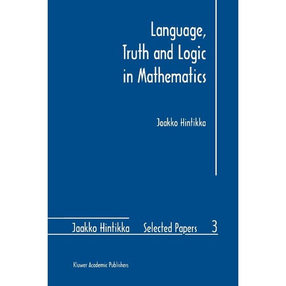 Jaakko Hintikka Selected Papers Language, Truth and Logic in Mathematics, Book 3, (Paperback)