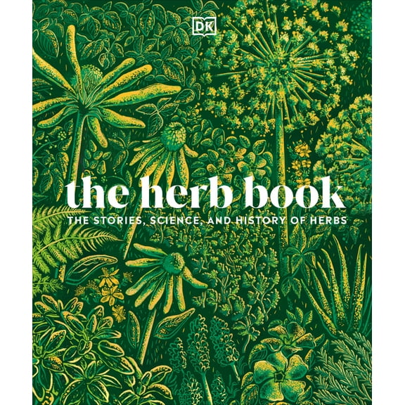 The Herb Book: The Stories, Science, and History of Herbs, (Hardcover)