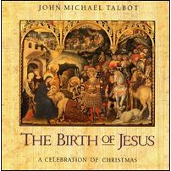 Pre-Owned The Birth of Jesus: A Celebration Christmas (CD 0017627124125) by John Michael Talbot