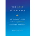 thumbnail image 3 of The Last Pilgrimage: My Mother's Life and Our Journey to Saying Goodbye, (Paperback), 3 of 3