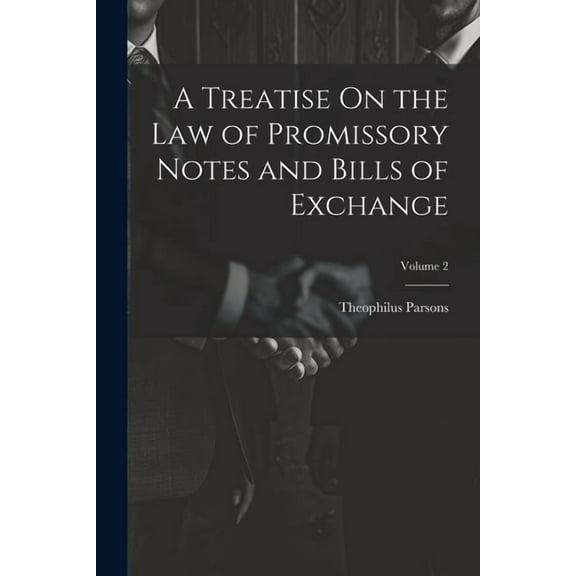 A Treatise On the Law of Promissory Notes and Bills of Exchange; Volume 2, (Paperback)