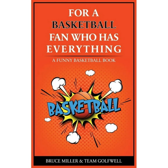 For People Who Have Everything For the Basketball Player Who Has Everything: A Funny Basketball Book, Book 18, (Hardcover)