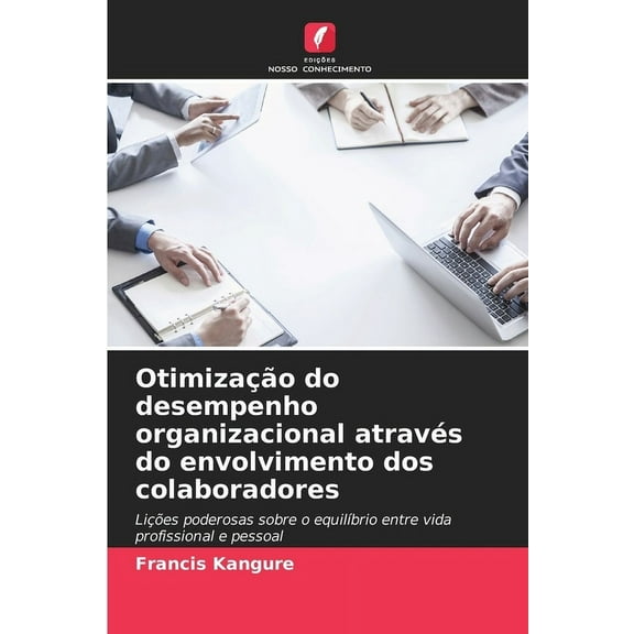 OtimizaÃ§Ã£o do desempenho organizacional atravÃ©s do envolvimento dos colaboradores, (Paperback)