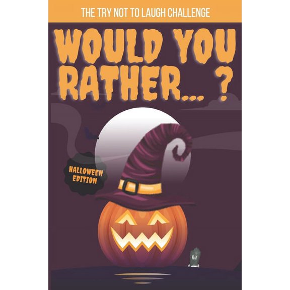 The Try Not to Laugh Challenge -Would You Rather...? Halloween Edition: Interactive Question Game Book for Boys, gift fo, (Paperback)