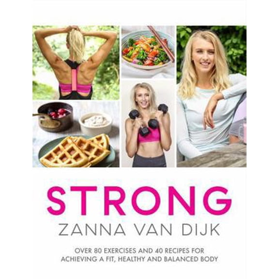 Pre-Owned Strong: Over 80 Exercises and 40 Recipes for Achieving a Fit, Healthy and Balanced Body (Paperback) 1472242343 9781472242341