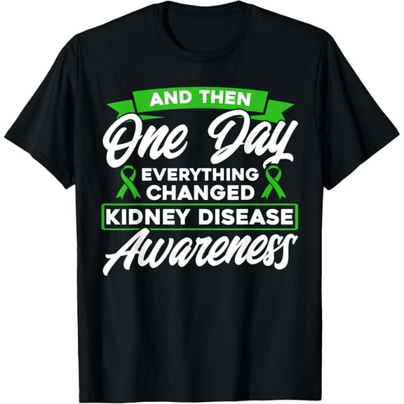 Everything has changed kidney disease awareness T-Shirt