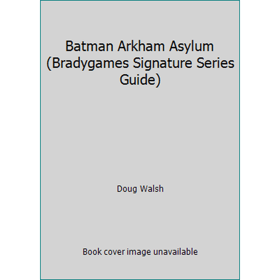 Pre-Owned Batman Arkham Asylum (Bradygames Signature Series Guide) (Paperback) 0744011566 9780744011562