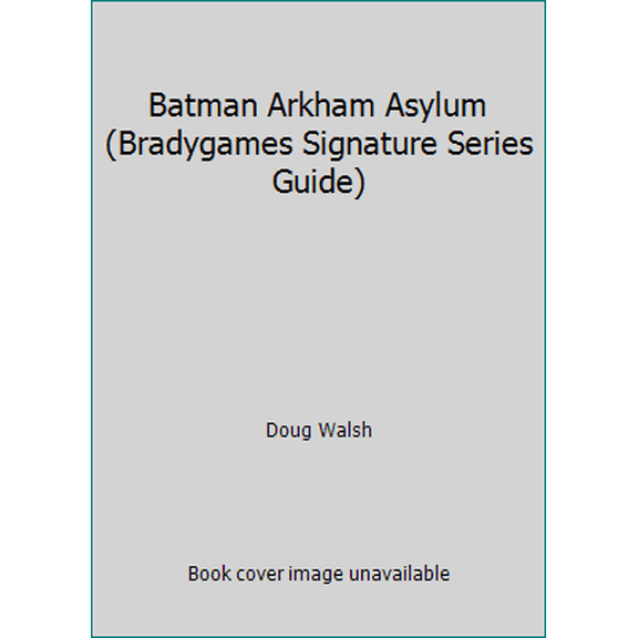 Pre-Owned Batman Arkham Asylum (Bradygames Signature Series Guide) (Paperback) 0744011566 9780744011562