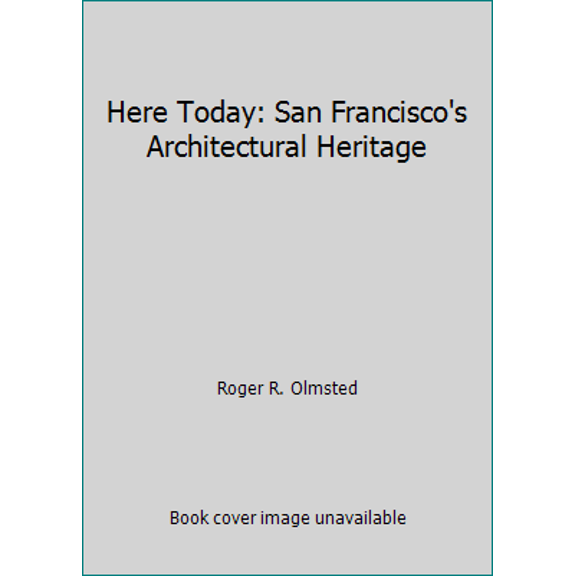 Pre-Owned Here Today: San Francisco's Architectural Heritage (Paperback) 0877011257 9780877011255