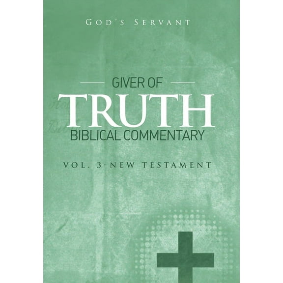Giver of Truth Biblical Commentary-Vol 3 : New Testament (Hardcover)