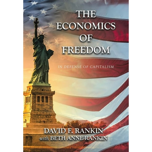 The Economics of Freedom: In Defense of Capitalism, (Hardcover)