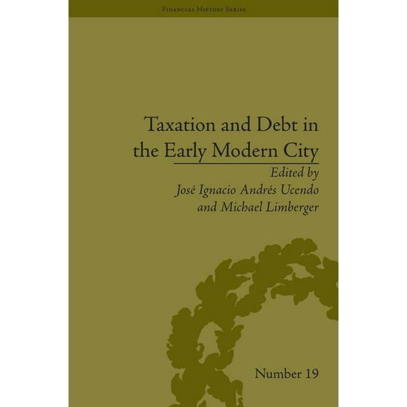 Financial History Taxation and Debt in the Early Modern City, (Hardcover)