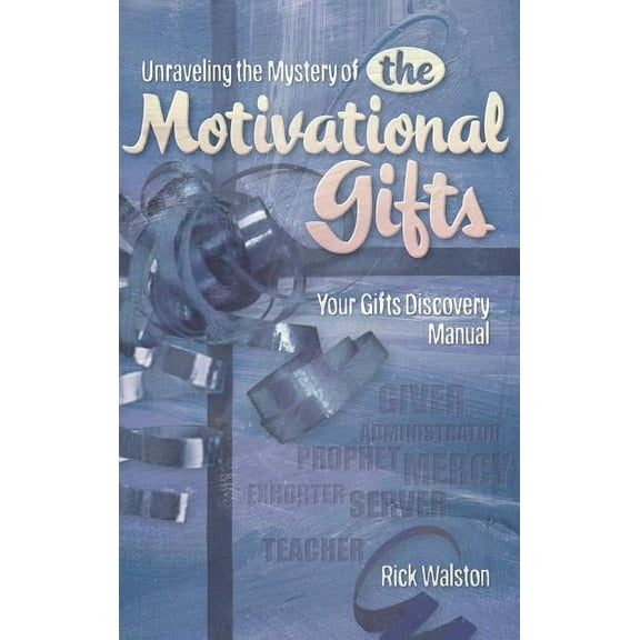 Unraveling the Mystery of the Motivational Gifts, (Hardcover)