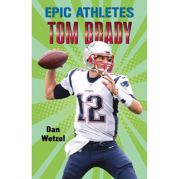 Collectible Epic Athletes: Epic Athletes: Tom Brady (Series #4) (Hardcover)