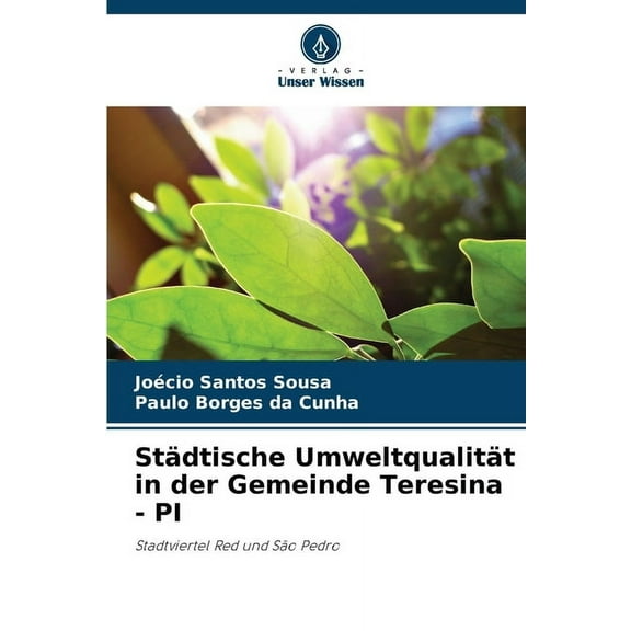 StÃ¤dtische UmweltqualitÃ¤t in der Gemeinde Teresina - PI, (Paperback)