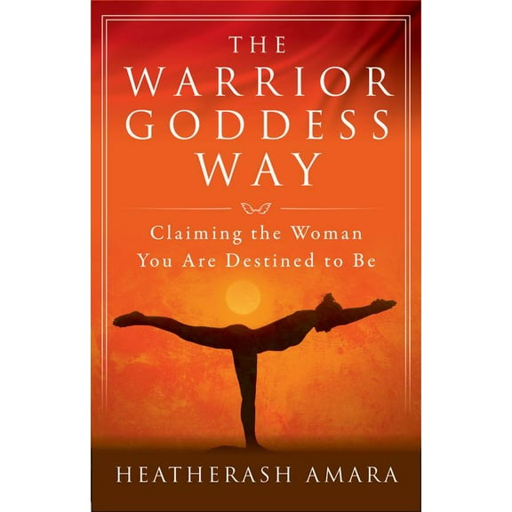 Pre-Owned The Warrior Goddess Way: Claiming the Woman You Are Destined to Be (Paperback) 1938289579 9781938289576