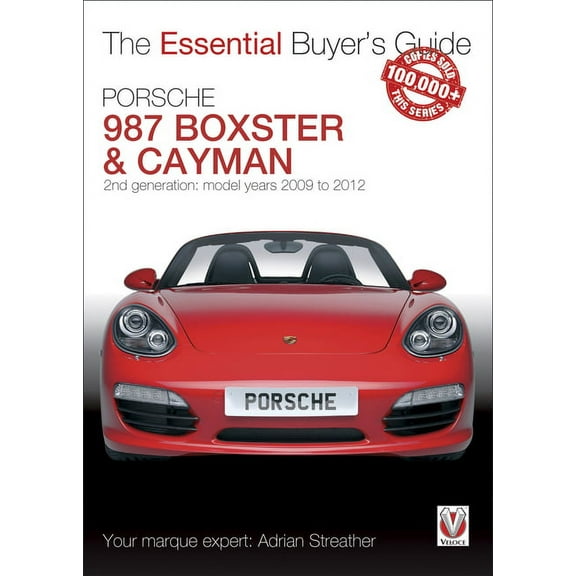 The Essential Buyer's Guide: Porsche 987 Boxster & Cayman : 2nd Generation - Model years 2009 to 2012 Boxster, S, Spyder & Black Editions; Cayman, S, R & Black Editions (Paperback)