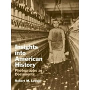 Insights into American History: Photographs as Documents [Paperback - Used]