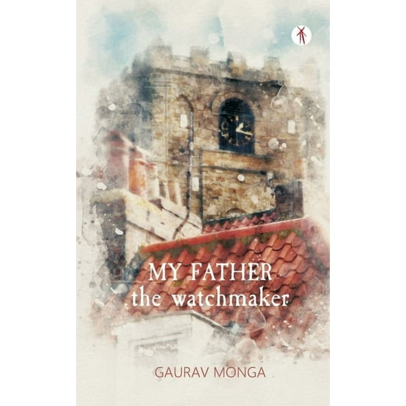 My Father, the Watchmaker (Paperback)