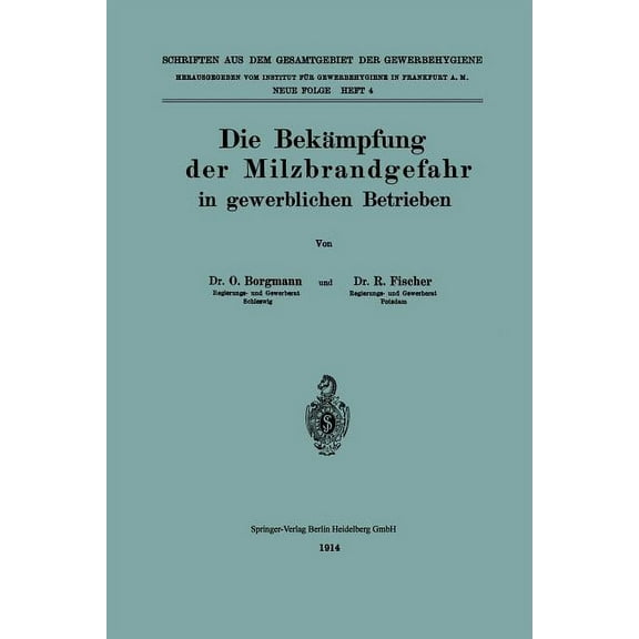 Schriften Aus Dem Gesamtgebiet der Gewer Die BekÃ¤mpfung Der Milzbrandgefahr in Gewerblichen Betrieben, Book 4, (Paperback)