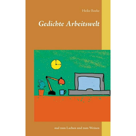 Arbeitswelt: Mal zum Lachen und zum Weinen, (Paperback)