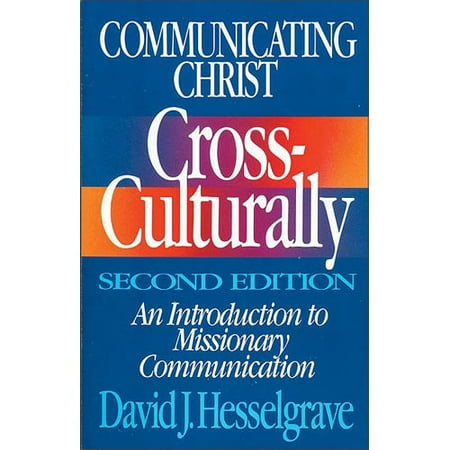 Communicating Christ Cross-Culturally, Second Edition : An Introduction to Missionary Communication