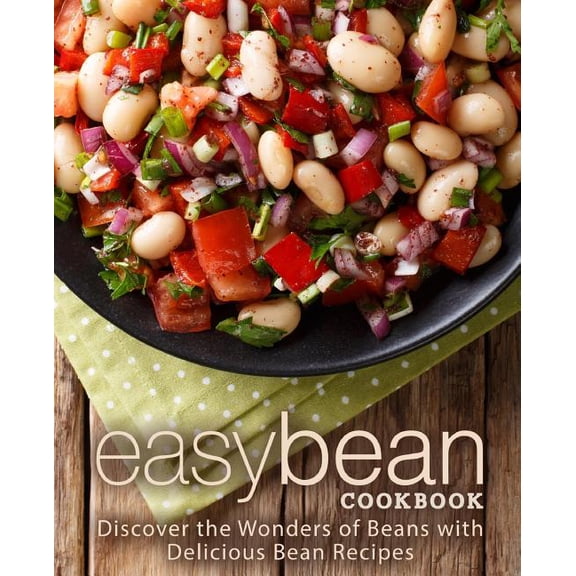 Easy Bean Cookbook: Discover the Wonders of Beans with Delicious Bean Recipes (2nd Edition) (Paperback)