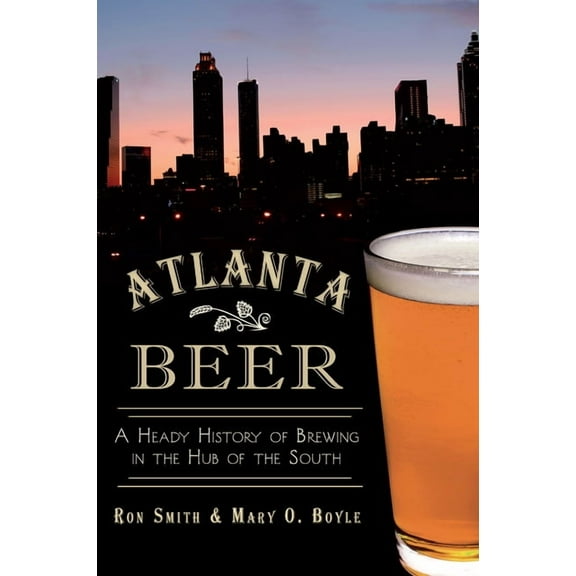 American Palate: Atlanta Beer: A Heady History of Brewing in the Hub of the South (Paperback)