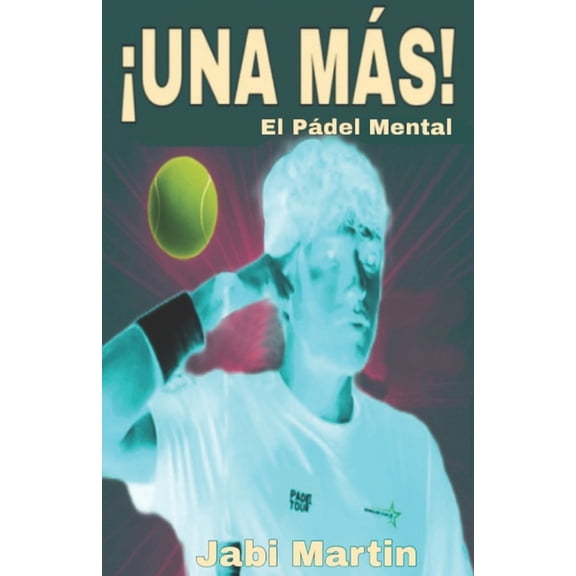 ¡Una Más!: El Pádel Mental, (Paperback)
