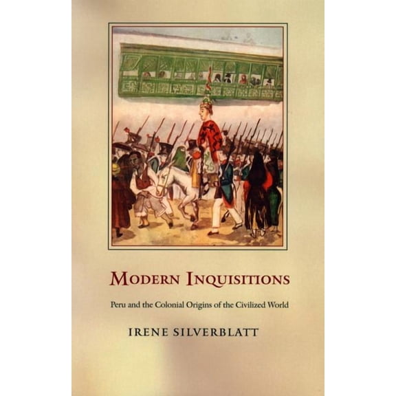 Latin America Otherwise Modern Inquisitions: Peru and the Colonial Origins of the Civilized World, (Paperback)