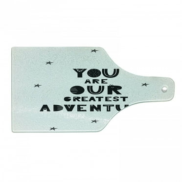 Adventure Cartoon Cutting Board, Calligraphic You are Our Greatest Adventure Texts with Crooked Stars, Tempered Glass Cutting and Serving Board, Wine Bottle Shape, Black and White, by Ambesonne