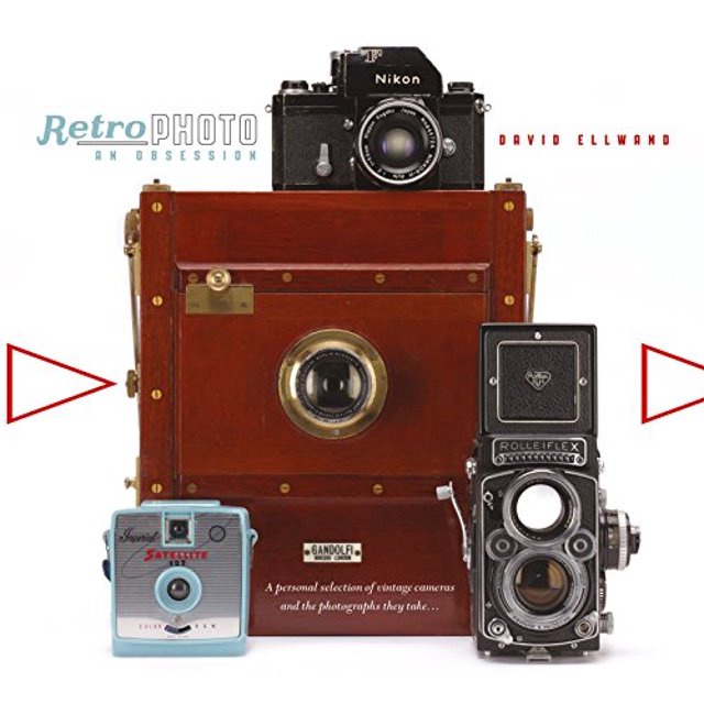 Retro Photo: An Obsession: A Personal Selection of Vintage Cameras and the Photographs They Take